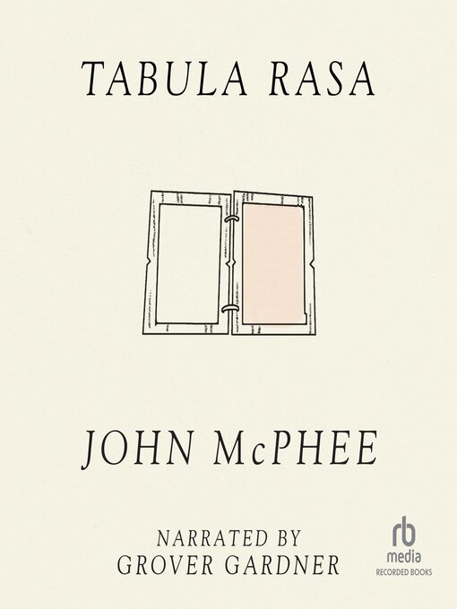Title details for Tabula Rasa, Volume 1 by John McPhee - Available